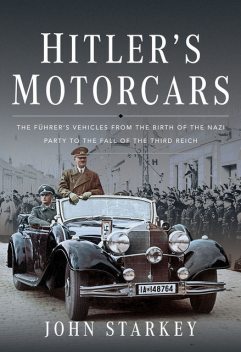 Hitler's Motorcars, John Starkey