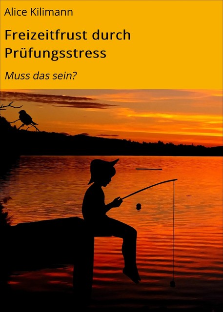 Freizeitfrust durch Prüfungsstress, Alice Kilimann