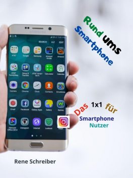 Rund ums Smartphone Das 1x1 für Smartphone Nutzer, René Schreiber