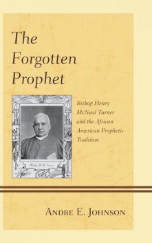 The Forgotten Prophet, Andre E. Johnson