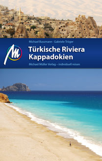 Türkische Riviera - Kappadokien Reiseführer Michael Müller Verlag, Michael Bussmann, Gabriele Tröger
