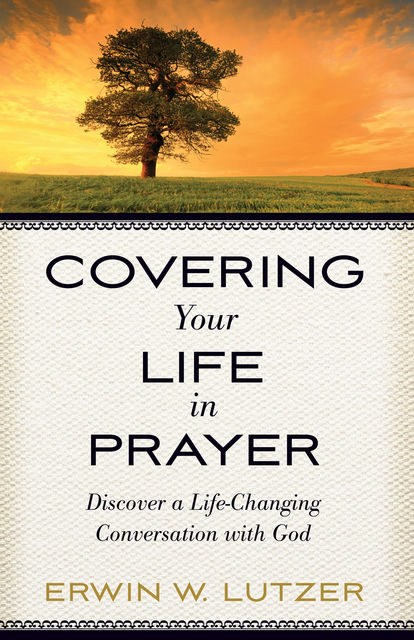 Covering Your Life in Prayer, Erwin W.Lutzer