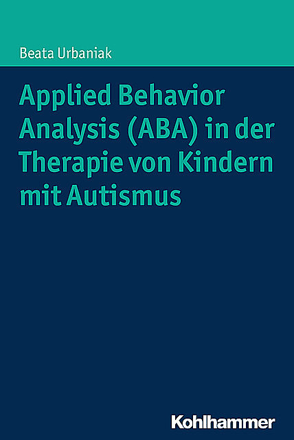 Applied Behavior Analysis (ABA) in der Therapie von Kindern mit Autismus, Beata Urbaniak