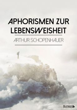 Aphorismen zur Lebensweisheit, Arthur Schopenhauer