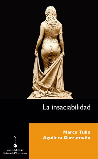 La insaciabilidad, Marco Tulio Aguilera Garramuño