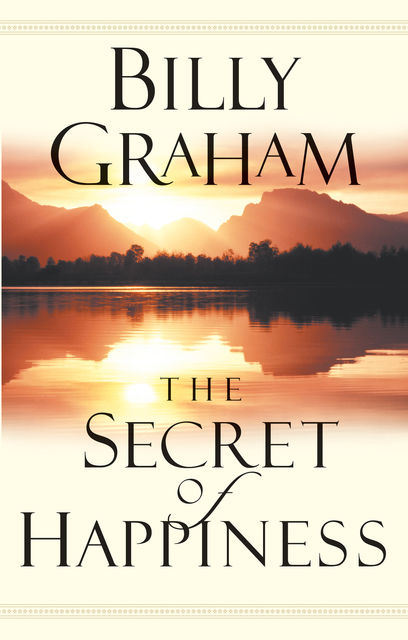 The Secret of Happiness, Billy Graham