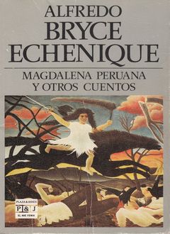 Magdalena Peruana Y Otros Cuentos, Alfredo Bryce Echenique