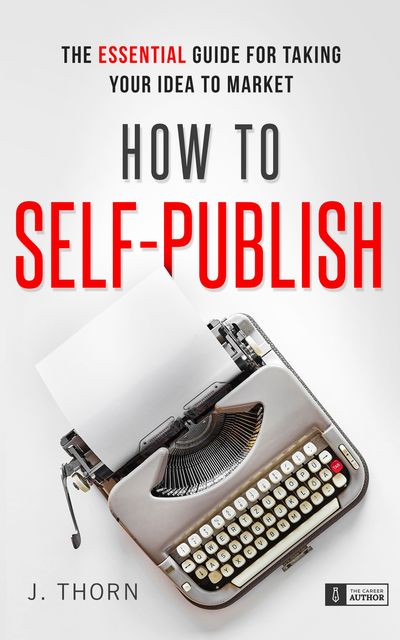 How to Self-Publish, J. Thorn