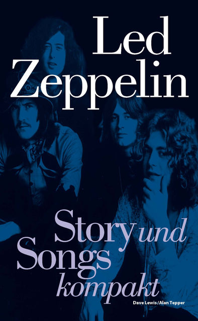 Led Zeppelin: Story und Songs kompakt, Dave Lewis, Alan Tepper