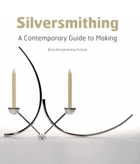 Silversmithing, Andrew Putland, Brian Hill