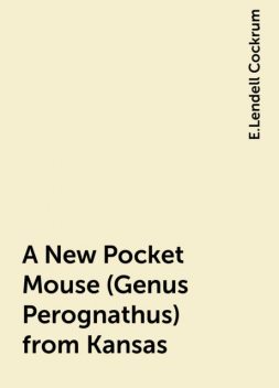 A New Pocket Mouse (Genus Perognathus) from Kansas, E.Lendell Cockrum