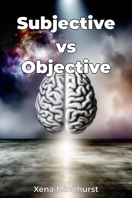 Subjective vs Objective, Xena Mindhurst