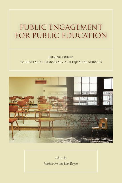 Public Engagement for Public Education, John Rogers, Marion Orr