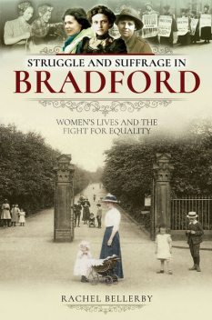Struggle and Suffrage in Bradford, Rachel Bellerby
