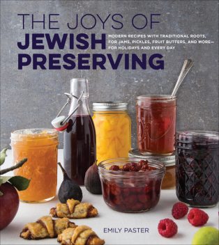 The Joys of Jewish Preserving, Emily Paster