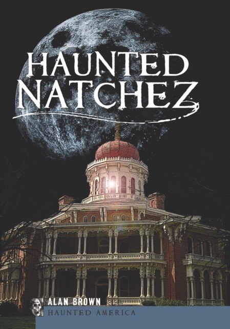 Haunted Natchez, Alan Brown