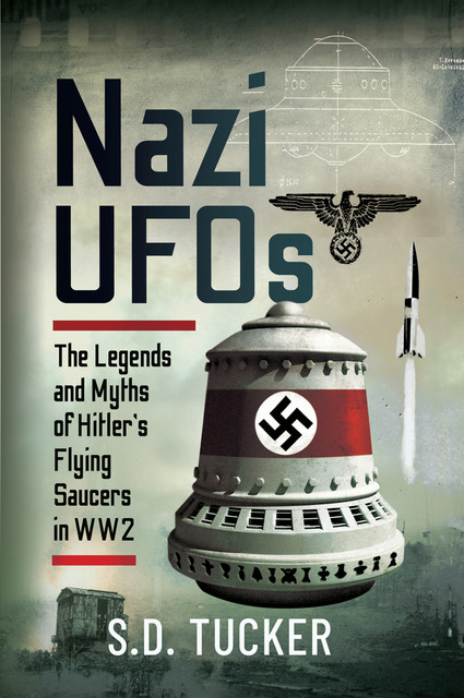 Nazi UFOs, S.D. Tucker