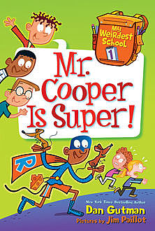 My Weirdest School #1: Mr. Cooper Is Super, Dan Gutman