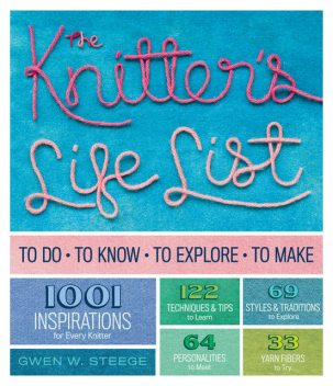The Knitter's Life List, Gwen W.Steege