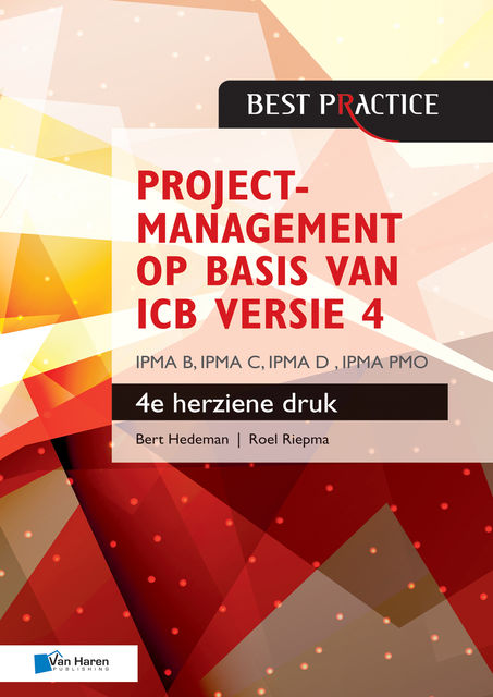 Projectmanagement op basis van ICB versie 4 – 4de herziene druk – IPMA B, IPMA C, IPMA-D, IPMA PMO, Bert Hedeman, Roel Riepma