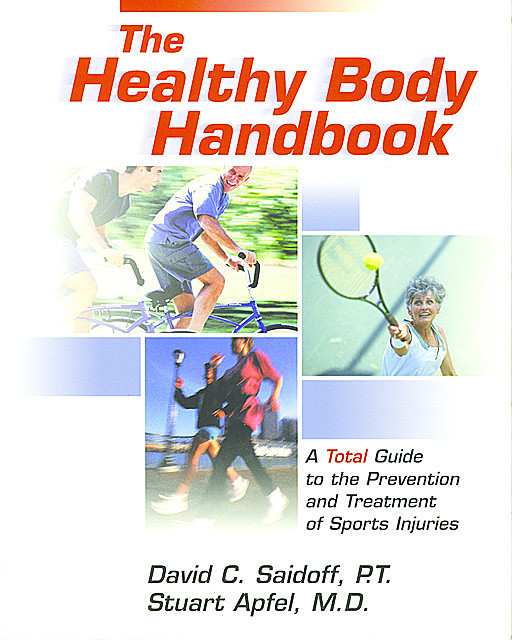 The Healthy Body Handbook, PT, David C Saidoff, Stuart C. Apfel