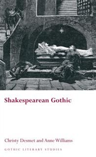 Shakespearean Gothic, Anne Williams, Christy Desmet