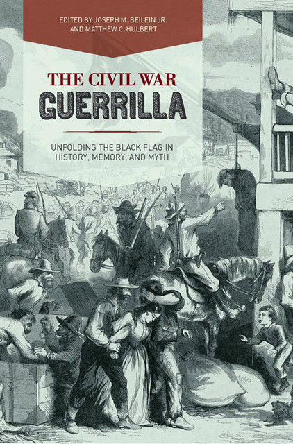The Civil War Guerrilla, Joseph M.Beilein Jr., Matthew C.Hulbert