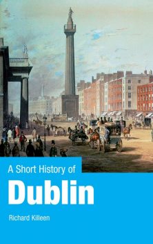 A Short History of Dublin, Richard Killeen