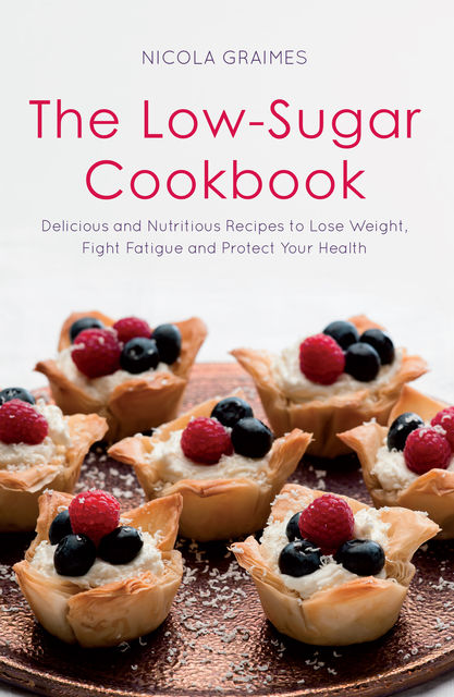 The Low-Sugar Cookbook, Nicola Graimes