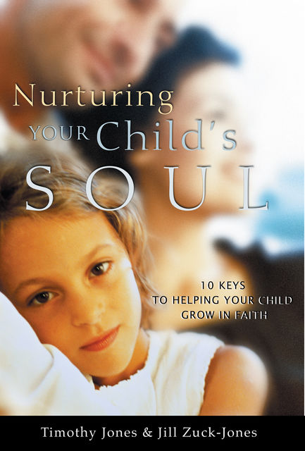 Nurturing Your Child's Soul, Timothy Jones