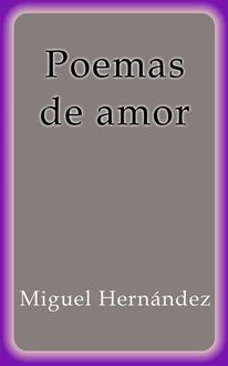 Poemas de Amor, Miguel Hernández