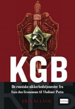 KGB – de russiske sikkerhedstjenester fra Ivan den Grusomme til Vladimir Putin, Erik Kulavig