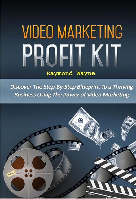 Video Marketing Profit Kit, Raymond Wayne
