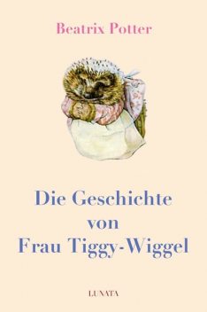 Die Geschichte von Frau Tiggy-Wiggel, Beatrix Potter