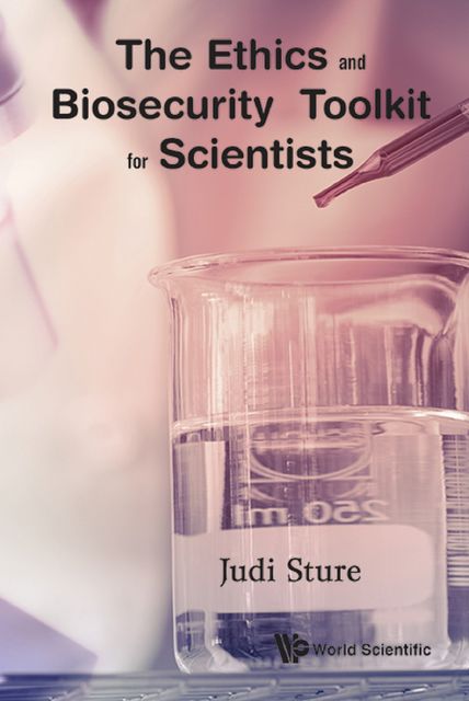 The Ethics and Biosecurity Toolkit for Scientists, Judi Sture