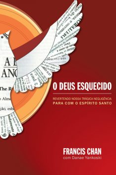 O Deus esquecido, Francis Chan