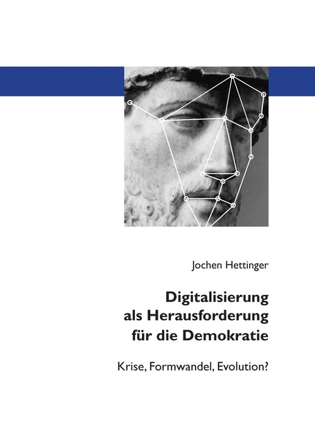 Digitalisierung als Herausforderung für die Demokratie, Jochen Hettinger