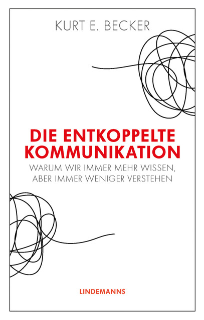 Die entkoppelte Kommunikation, Kurt E. Becker