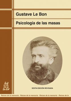Psicología de las masas (edición renovada), Gustave Le Bon