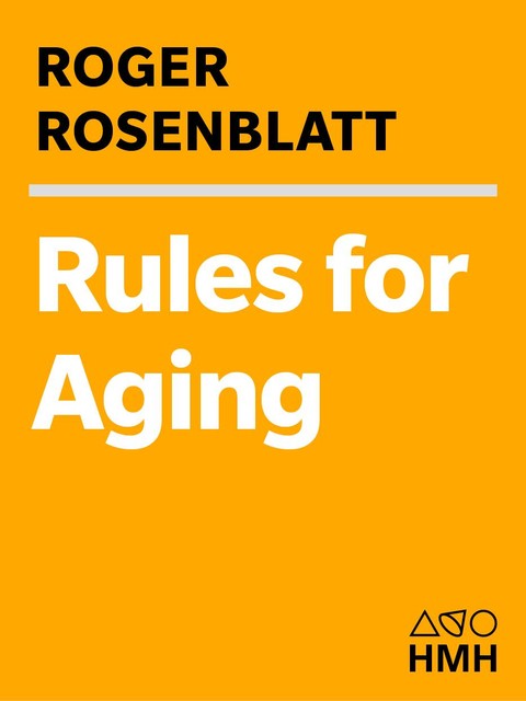 Rules for Aging, Roger Rosenblatt