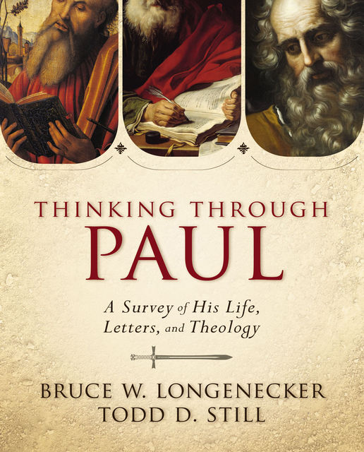 Thinking through Paul, Bruce W. Longenecker, Todd D. Still
