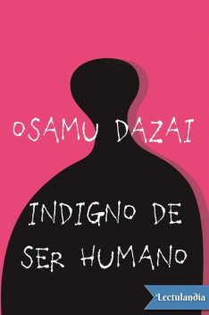 Indigno de ser humano, Osamu Dazai