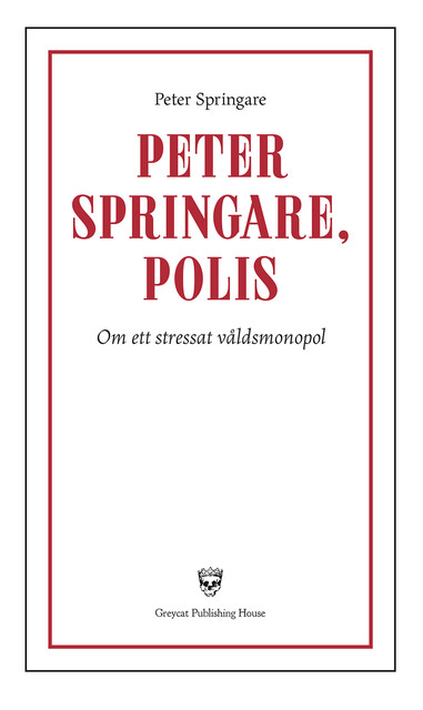 Peter Springare, polis : om ett stressat våldsmonopol, Peter Springare