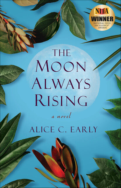 The Moon Always Rising, Alice C. Early