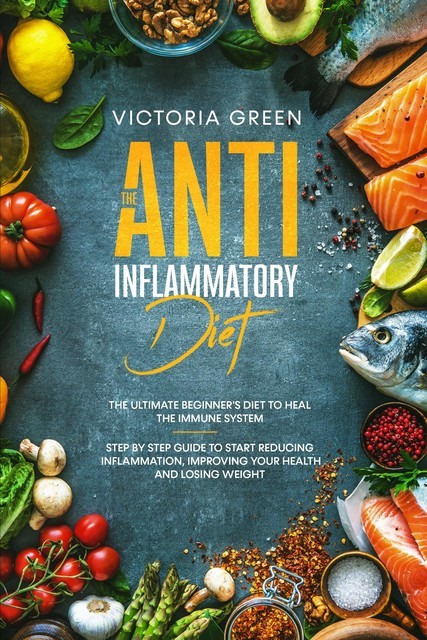 The Anti-Inflammatory Diet, Victoria Green