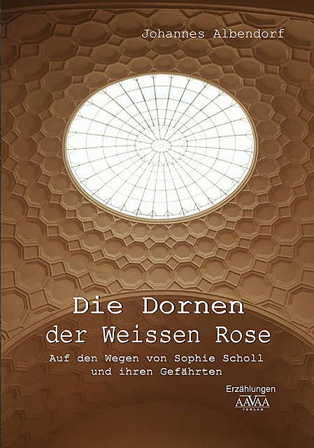 Die Dornen der Weissen Rose, Johannes Albendorf