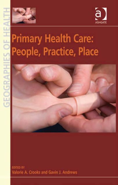 Primary Health Care: People, Practice, Place, Valorie A.Crooks