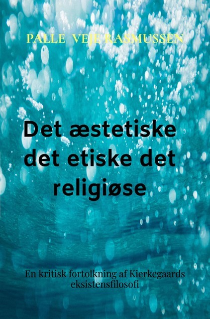 Det æstetiske det etiske det religiøse, Palle Veje Rasmussen