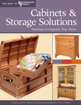 Cabinets & Storage Solutions, Tim Johnson, David Larson, Bill Hylton, Rick White, Woodworker's Journal, Bruce Kieffer, Dean Holzman, Mike McGlynn, Stuart Barron