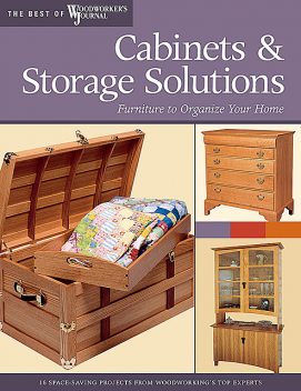 Cabinets & Storage Solutions, Tim Johnson, David Larson, Bill Hylton, Rick White, Woodworker's Journal, Bruce Kieffer, Dean Holzman, Mike McGlynn, Stuart Barron